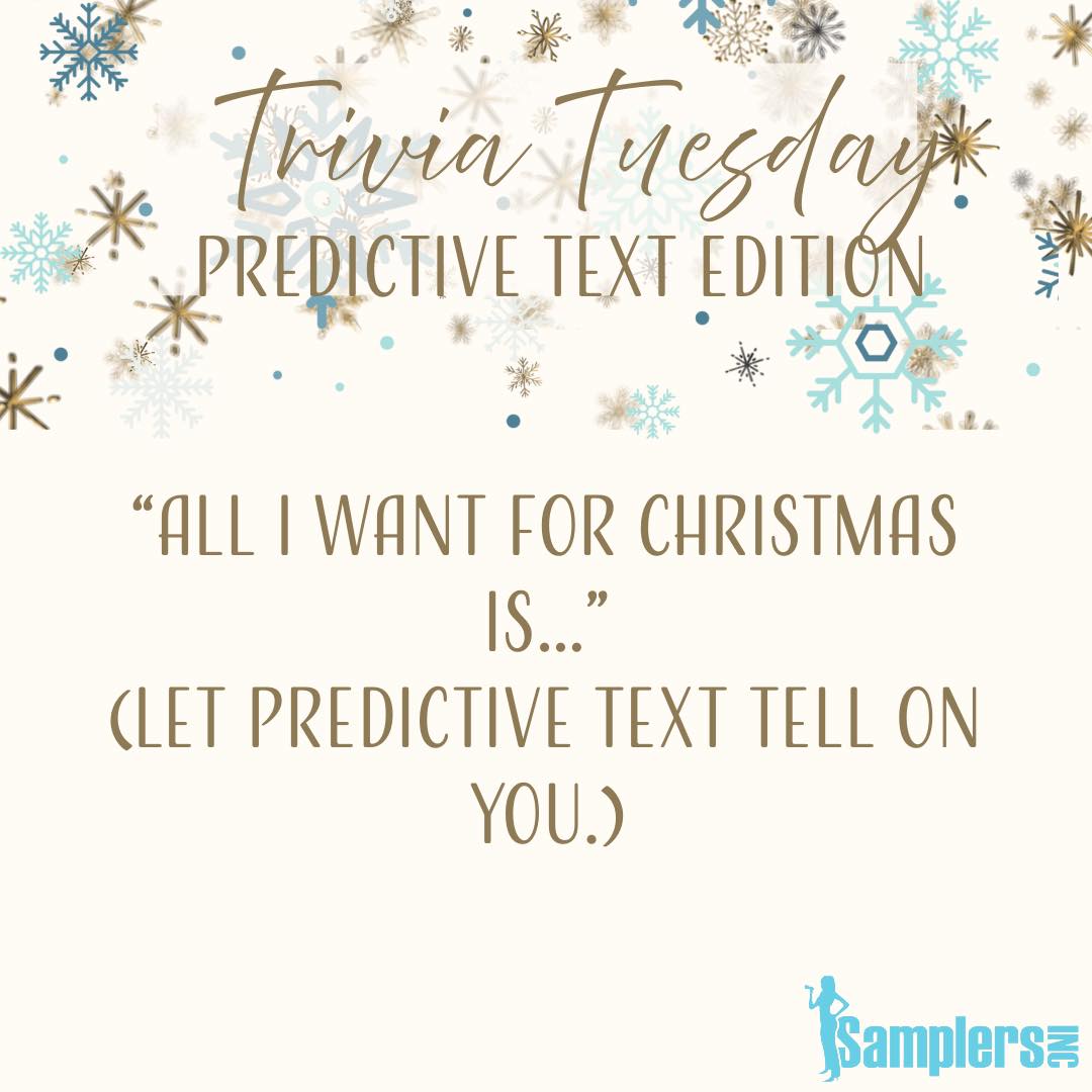 Samplers Inc - 🎄 Tuesday Trivia (Predictive Text Edition)... | Facebook