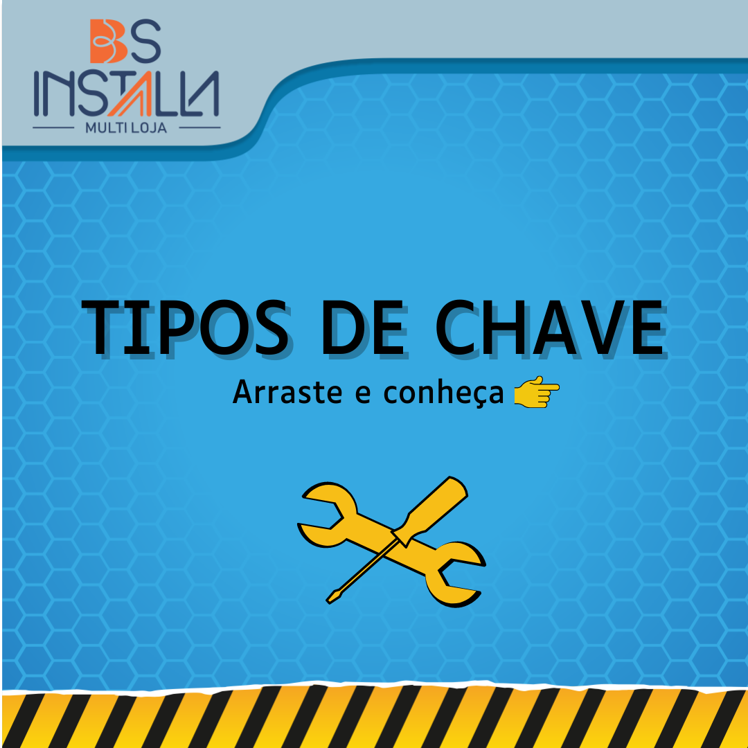 Há ainda outros tipos de chaves... - BS Installa Multi Loja