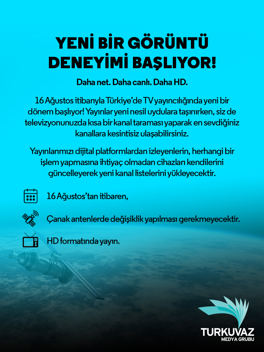 Daha net. Daha canlı. Daha HD. 16 Ağustos itibarıyla Türkiye'de TV