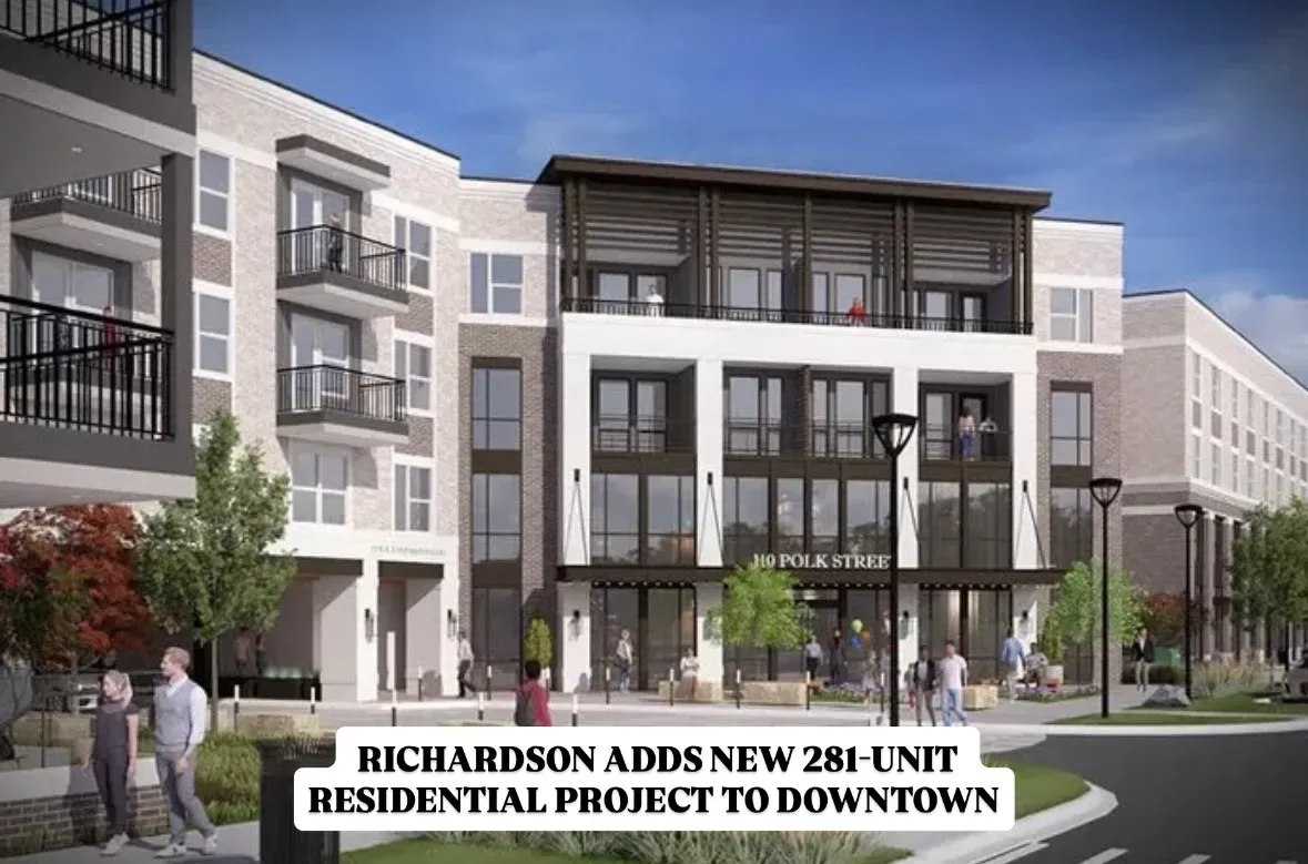 🏗️ RICHARDSON ADDS NEW 281-UNIT RESIDENTIAL PROJECT TO DOWNTOWN