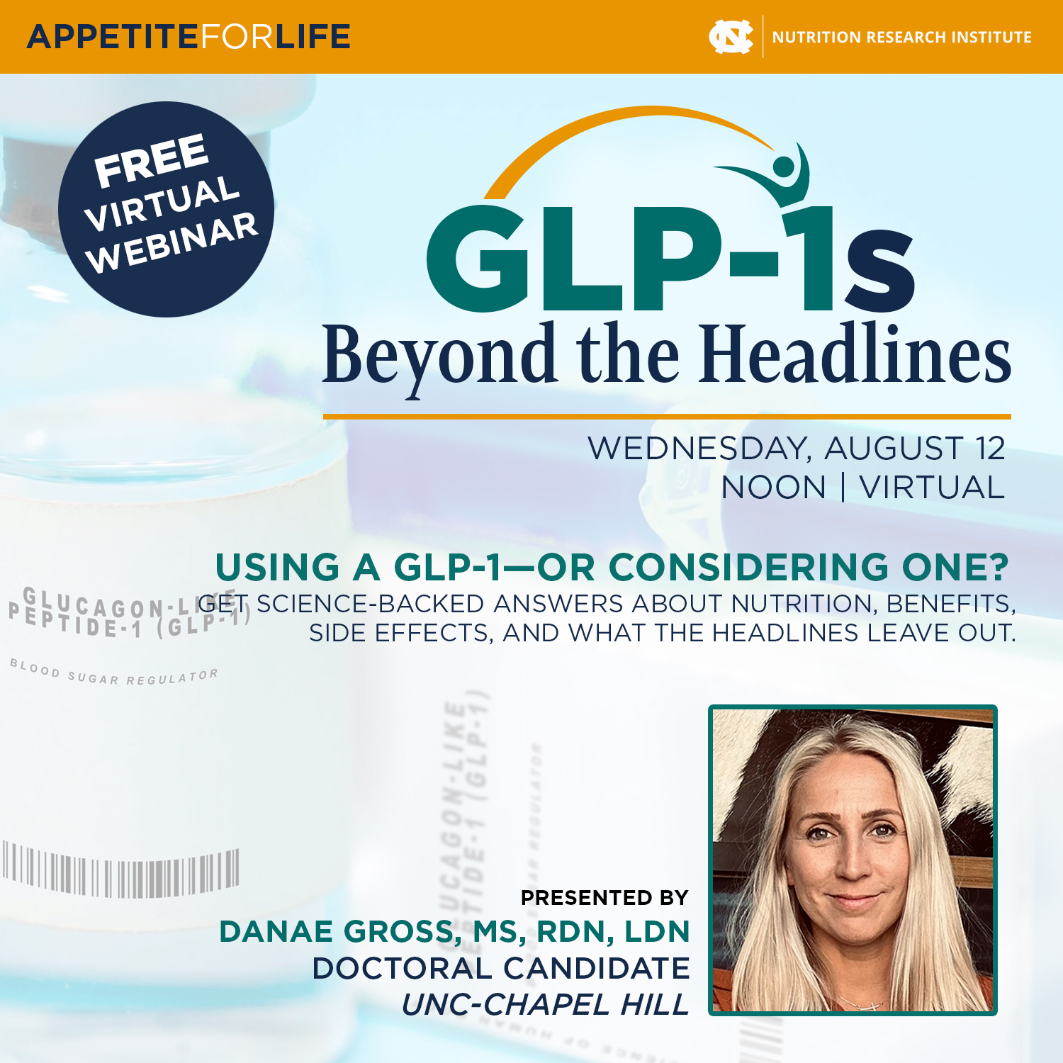 Curious about GLP-1s? Get beyond the buzz with science-backed information. Join us for GLP-1s: Beyond the Headlines, a free virtual Appetite for Life webinar presented by Danae Gross, MS, RDN, LDN, a