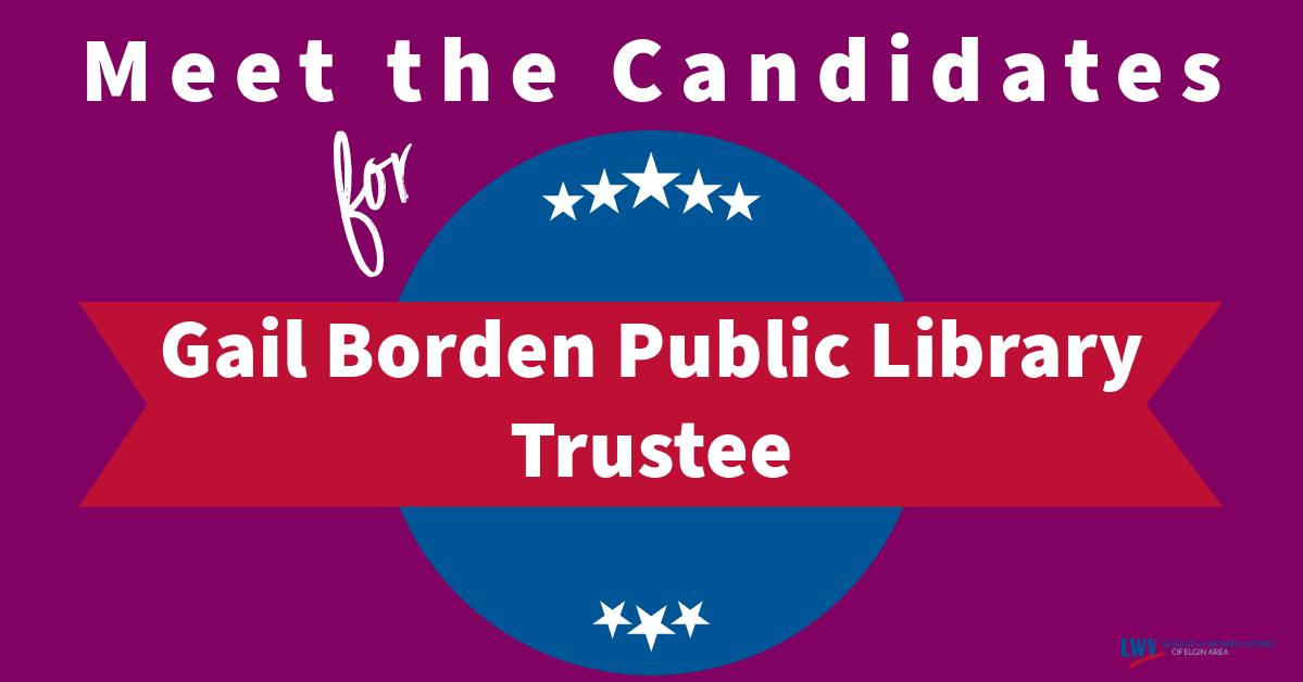Meet the Candidates for Gail Borden Public Library Trustee