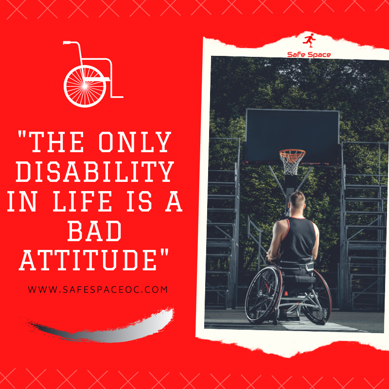 Safe - The only disability in life is a bad attitude! 👉 www.safespaceoc ...