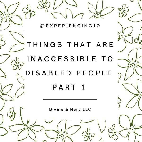 Experiencing Jo - Things that are inaccessible to disabled...
