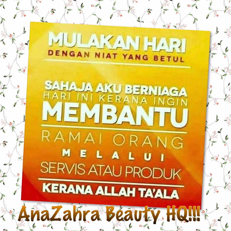 Anazahra Beauty Hq Assalamualaikum Selamat Pagi Mulakan Hari Dengan Niat Yang Betul Berniaga Kerana Allah Swt Anazahrabeauty Jenamayangberhakpopular 0138333820 Facebook