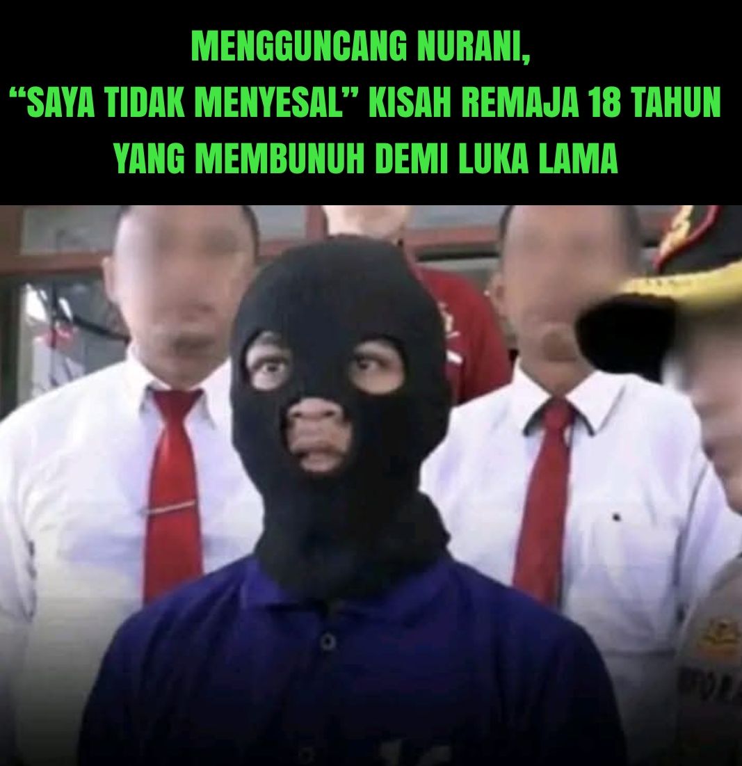 Desas - “SAYA TIDAK MENYESAL”, KISAH REMAJA 18 TAHUN YANG MEMBUNUH DEMI ...