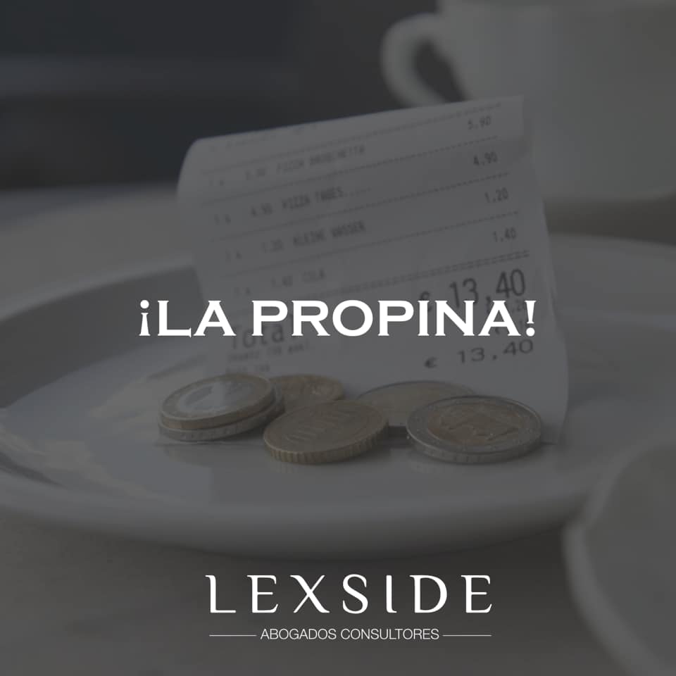 La propina es la gratificación dada por... - Lexside Abogados