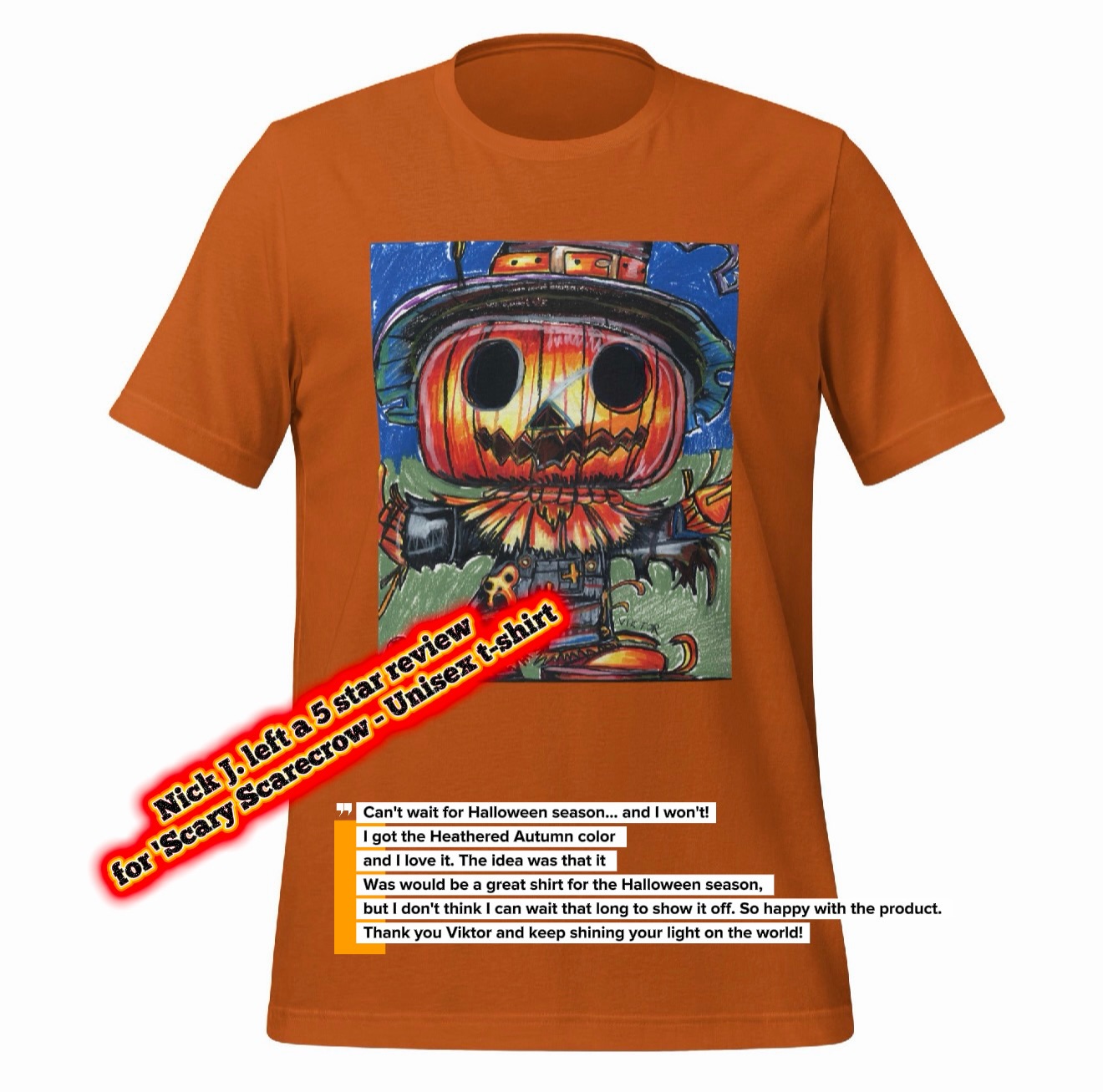 Exceptional quality! Nick J. raves about our 'Scary Scarecrow' tee
