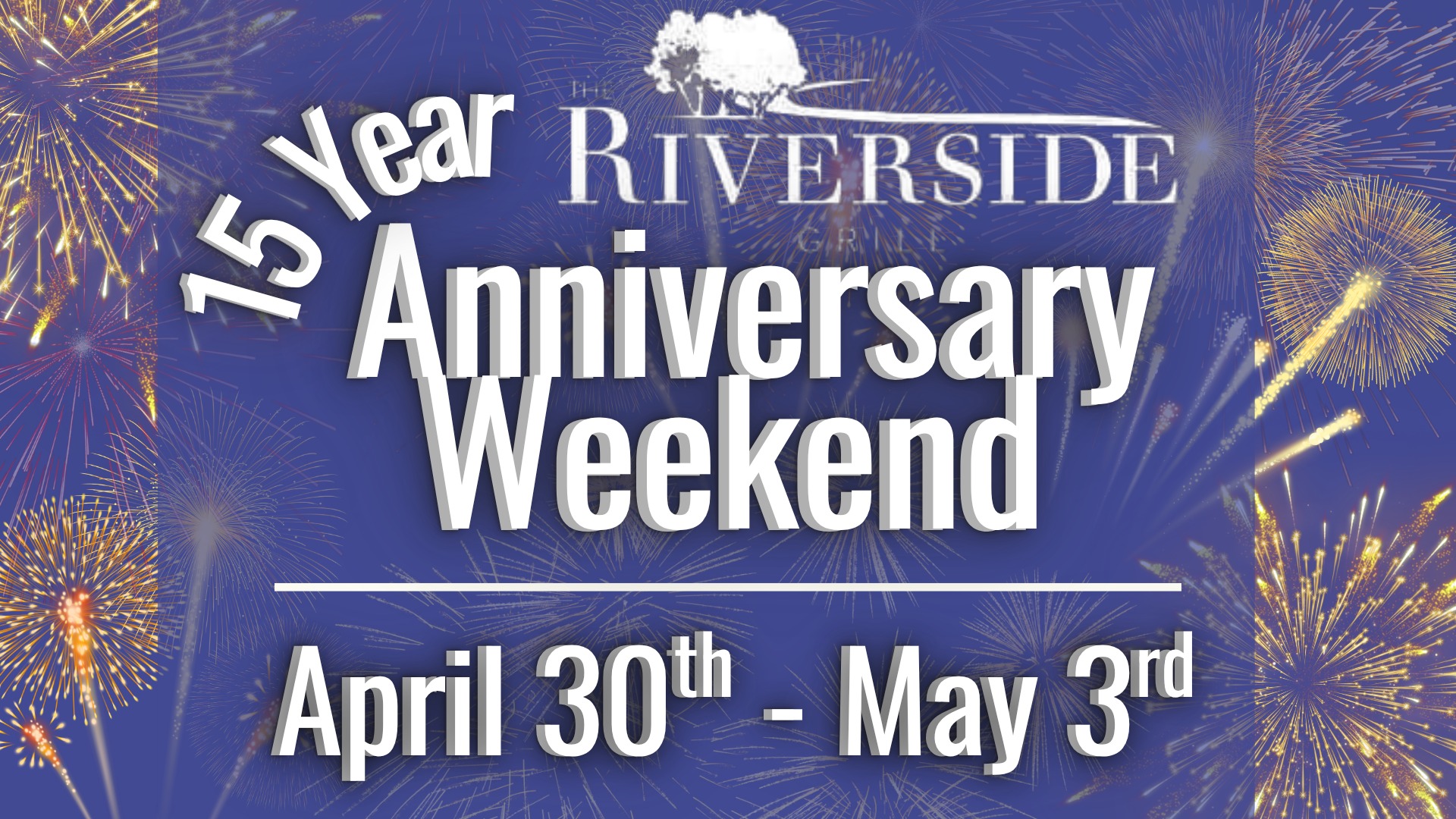 15 YEAR ANNIVERSARY WEEKEND PARTY at Riverside Grill