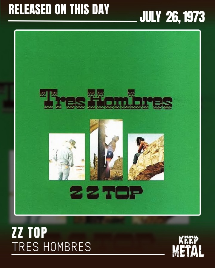 ZZ Top 🔥 Tres Hombres — 3rd Studio Album 💿 Released on July 26