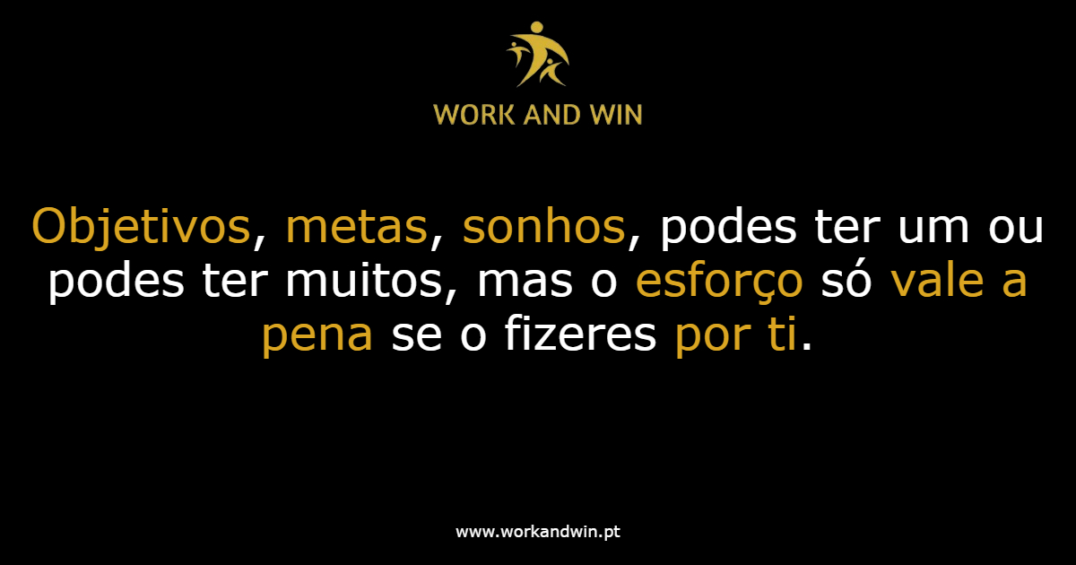 Work and Win - Objetivos, metas, sonhos, podes ter um ou... | Facebook