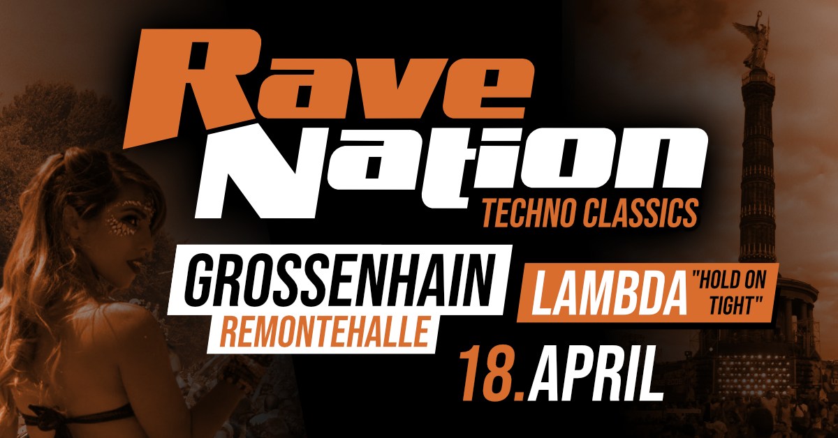 18.04. RAVE NATION - TECHNO CLASSICS GROSSENHAIN (Remontehalle) LAMBDA ...