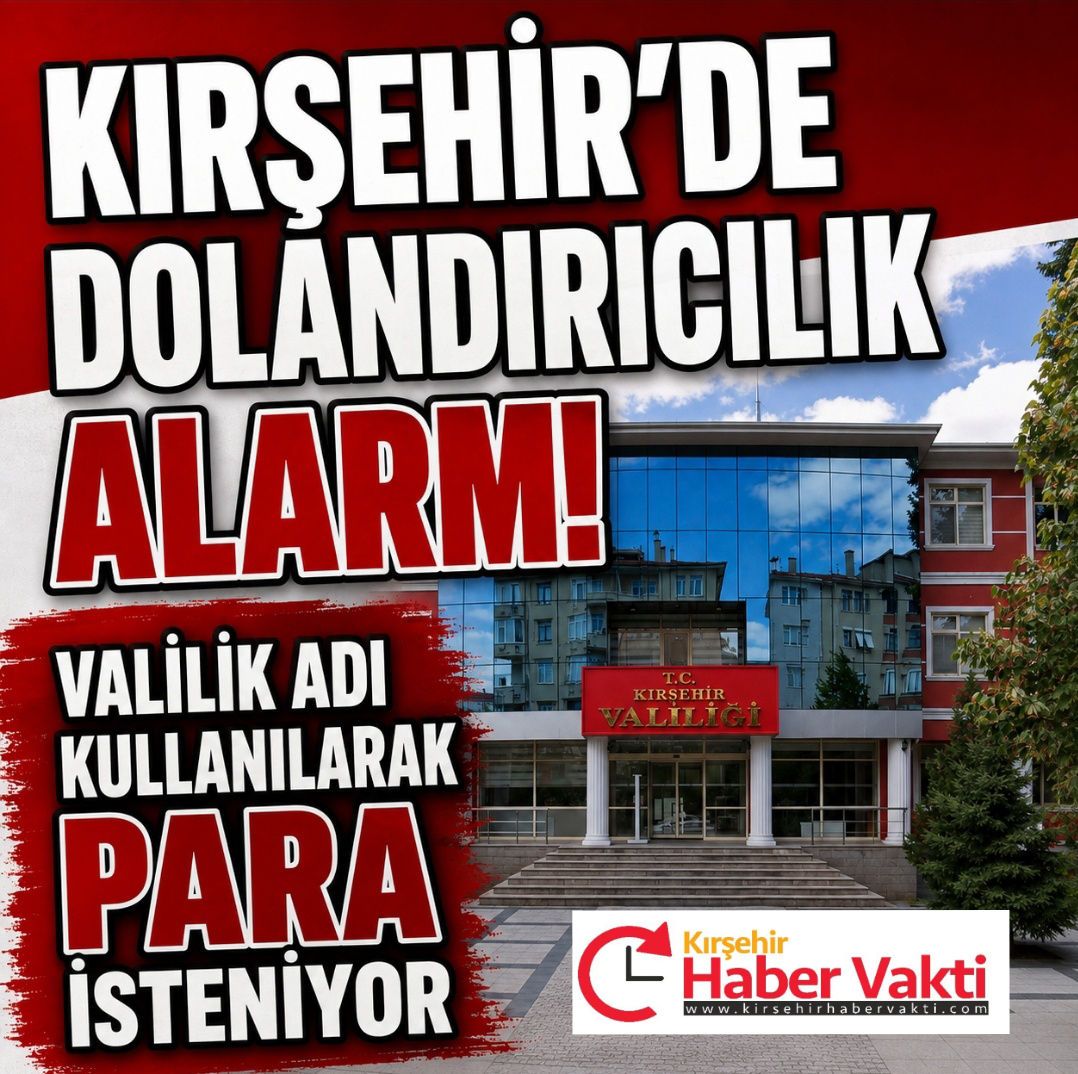 Kırşehir - KIRŞEHİR VALİLİĞİ ADI KULLANILARAK PARA İSTEYEN DOLANDIRICI