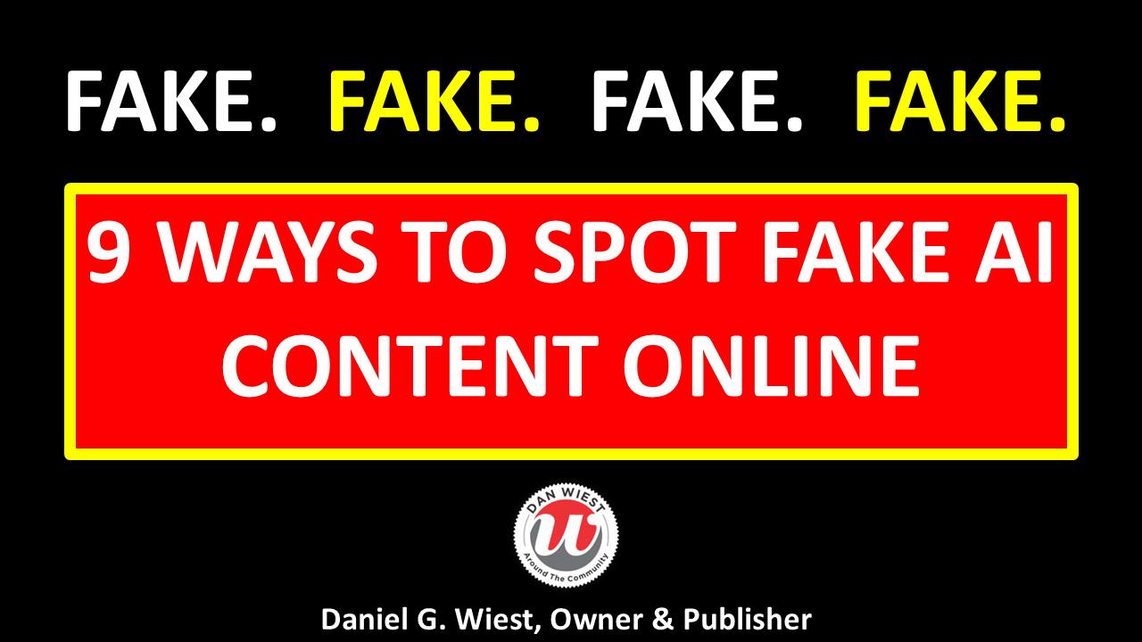 Dan - 9 WAYS TO SPOT FAKE AI CONTENT ONLINE: With the dramatic rise in ...