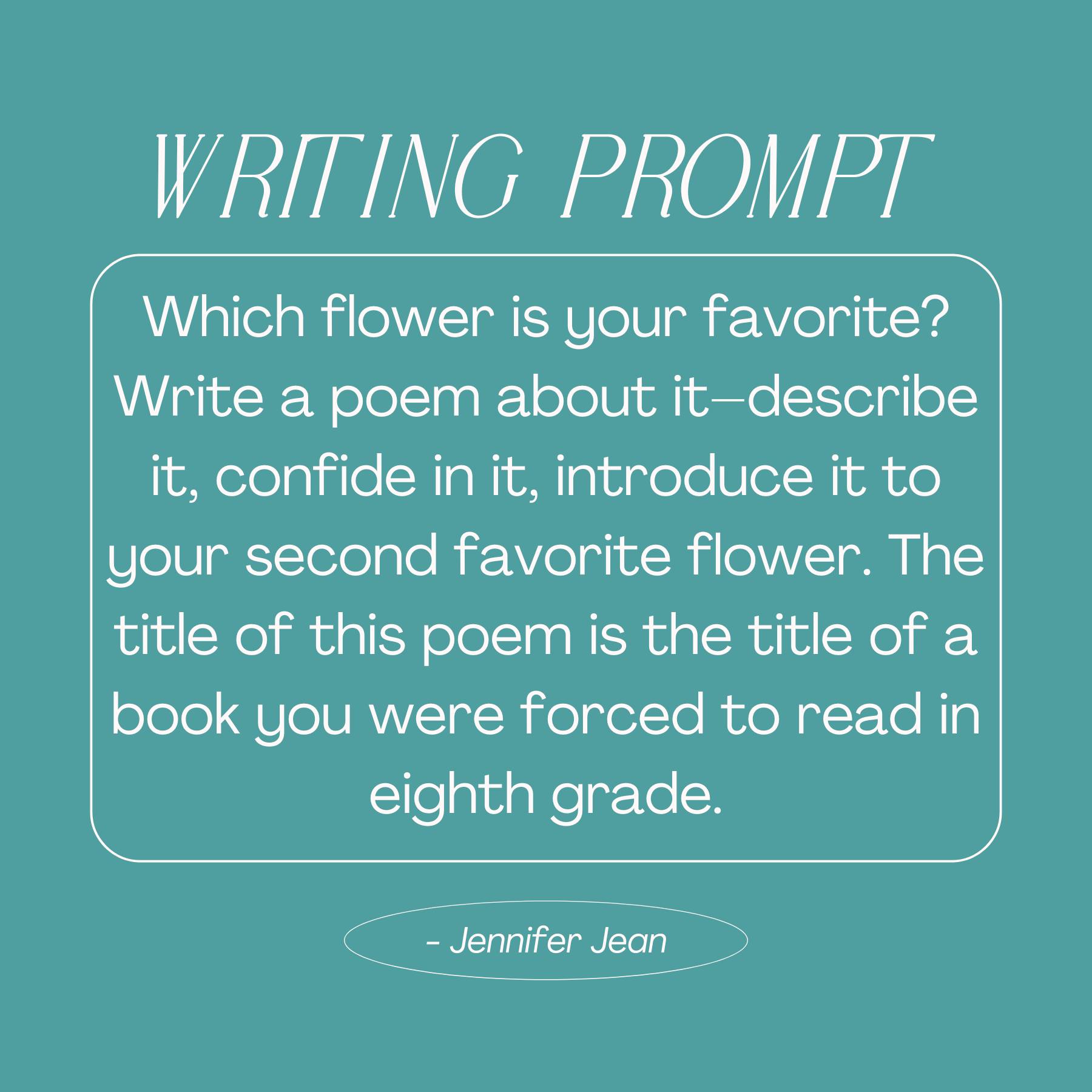 Jennifer - Writing Prompt: Which flower is your favorite? Write a poem ...
