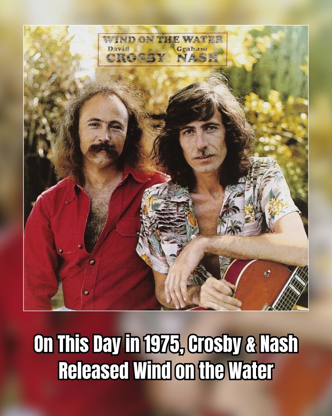 David Crosby and Graham Nash's 1975 album Wind on the Water