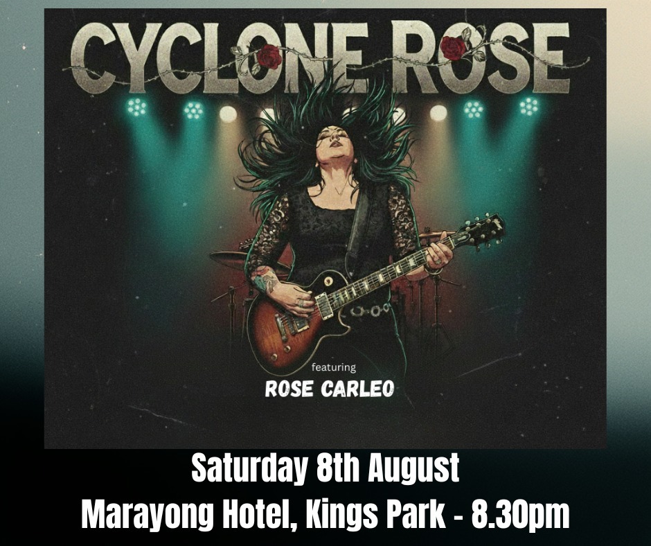 Cyclone Rose - - Marayong Hotel, Kings Park - Sat 8th August - 8.30pm