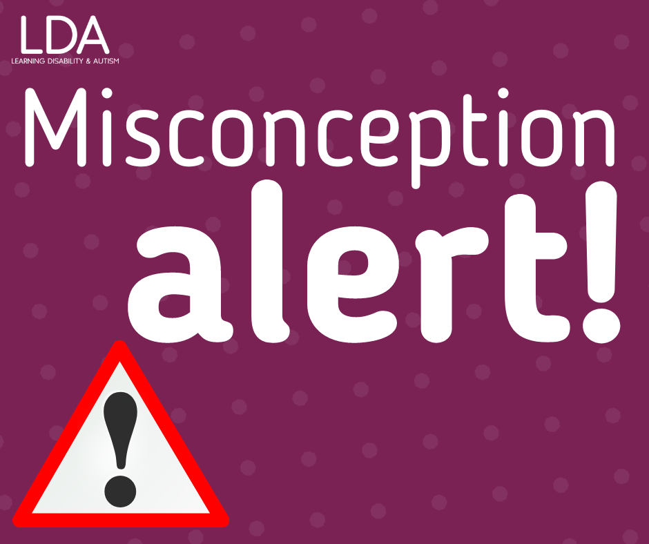 Misconception... - LDA - Learning Disability & Autism