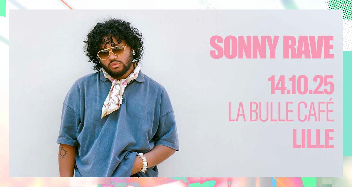 Sonny Rave • Mardi 14 Octobre 2025 • La Bulle Café, Lille