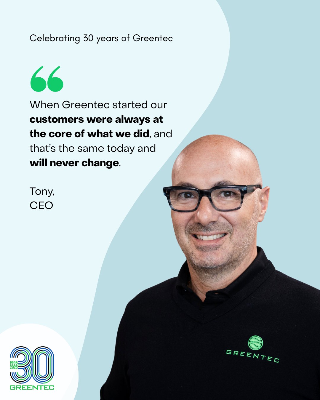 Greentec - From day one to 30 years later, our customers have always ...