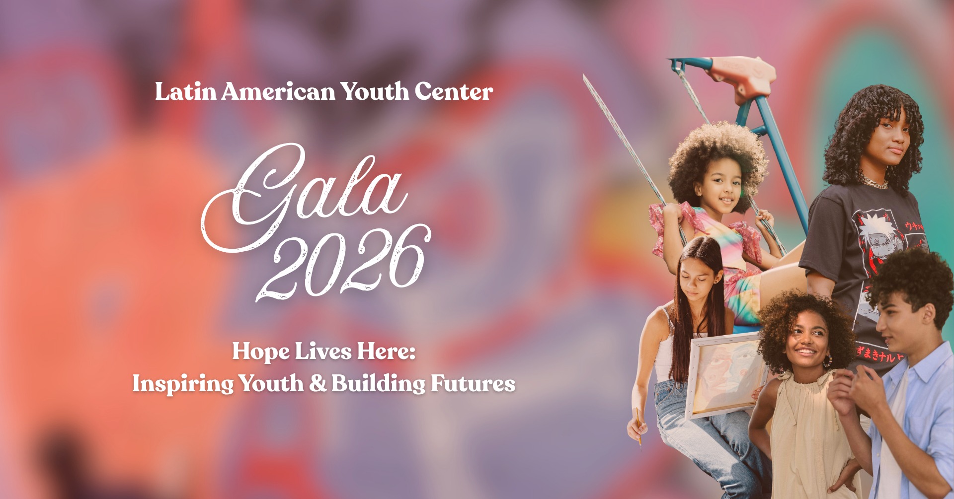 LAYC Gala 2026: Hope Lives Here: Inspiring Youth & Building Futures