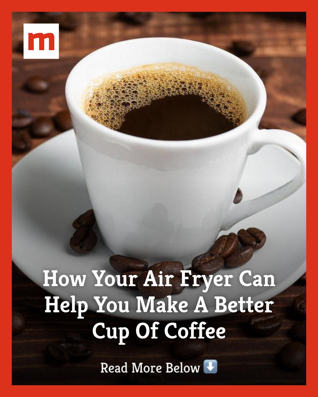 If you've ever thought about roasting your own coffee beans, your air ...