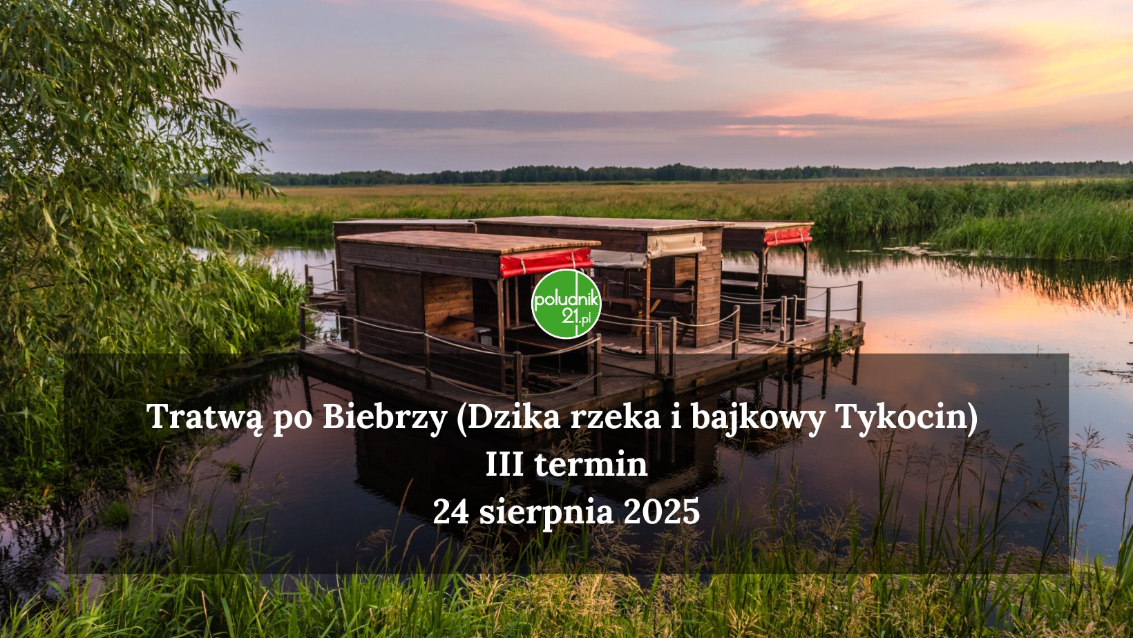 Tratwą po Biebrzy (Dzika rzeka i Bajkowy Tykocin) – III termin