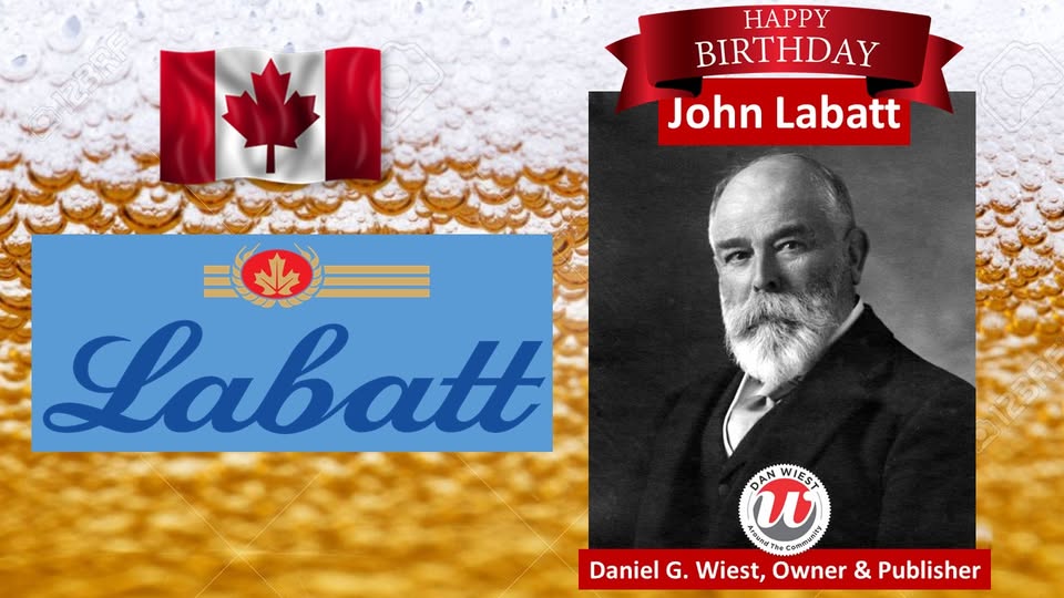 Dan - Happy Heavenly Birthday John Labatt! The brewing company ...