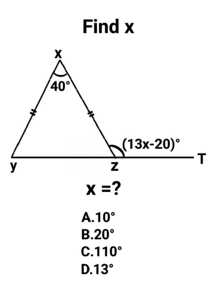 aページ Find x 40° y （13×-20） — Т z x=? A.10° .20 с.110 D.13°