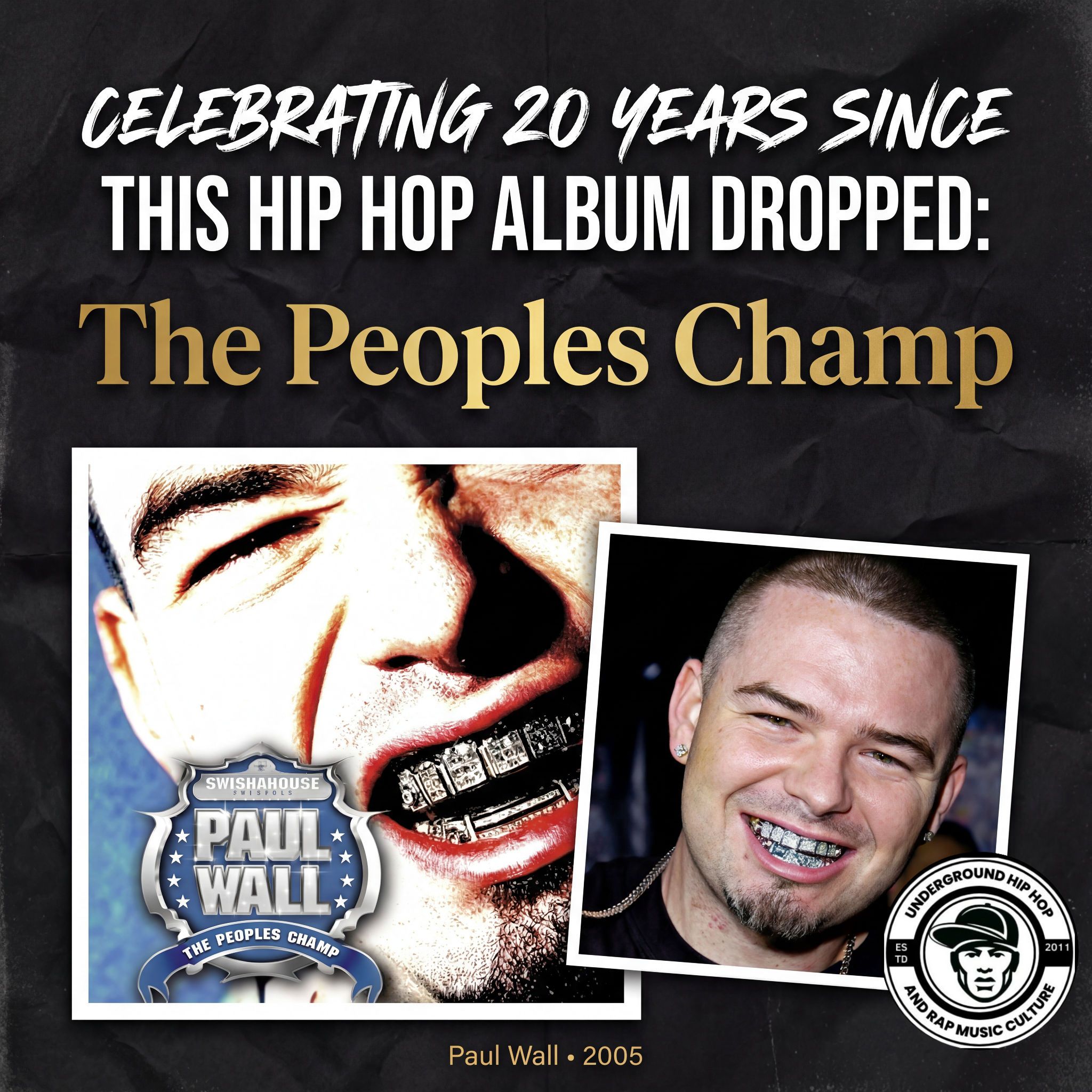 Album: The Peoples Champ Artist: Paul Wall Release year: 2005