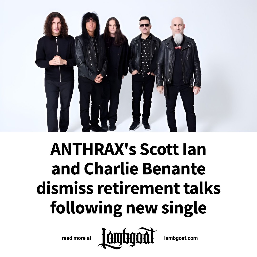 Anthrax have no plans to retire, though the band acknowledge their