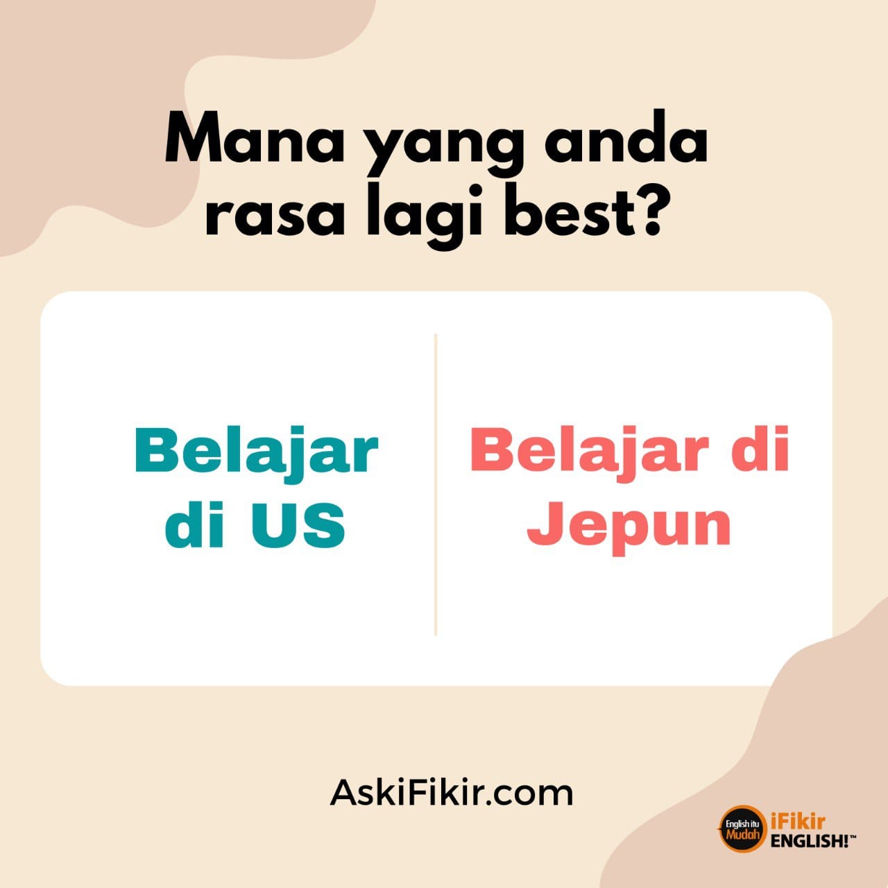 Ifikir English Kalau Ada Peluang Belajar Di Luar Negara Anda Rasa Mana Lagi Best Belajar Dekat Us Atau Di Jepun Atau Negara Mana Pilihan Anda Askifikir Nakmulaspeaking Facebook