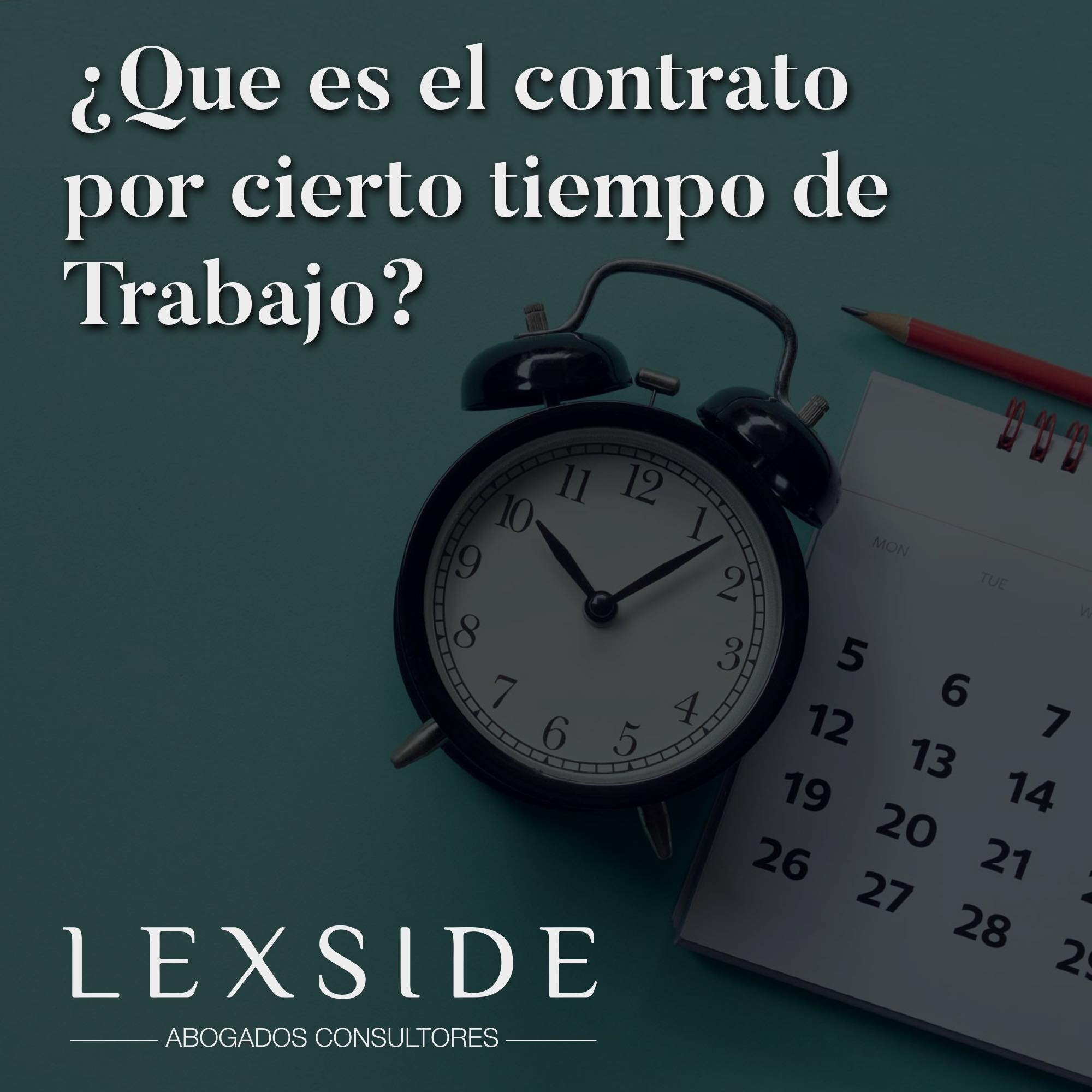 ¿Que es el contrato por cierto tiempo... - Lexside Abogados