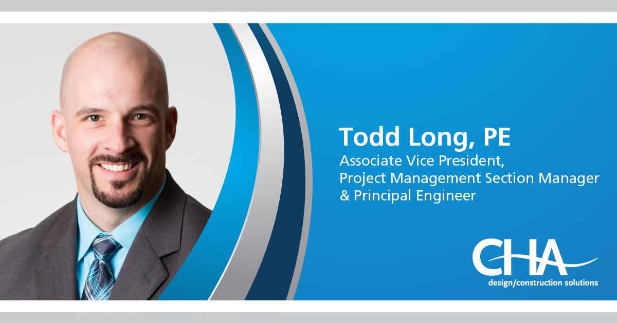 CHA - Meet Todd Long, PE! Todd joins CHA as an associate vice president ...