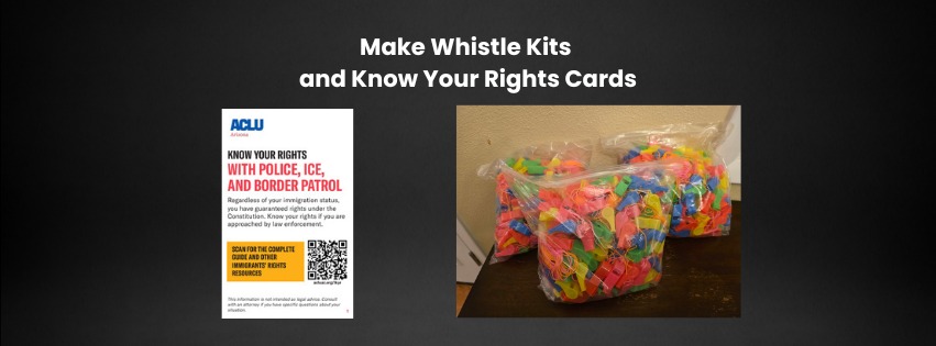 Make Whistle Kits and Know Your Rights Cards