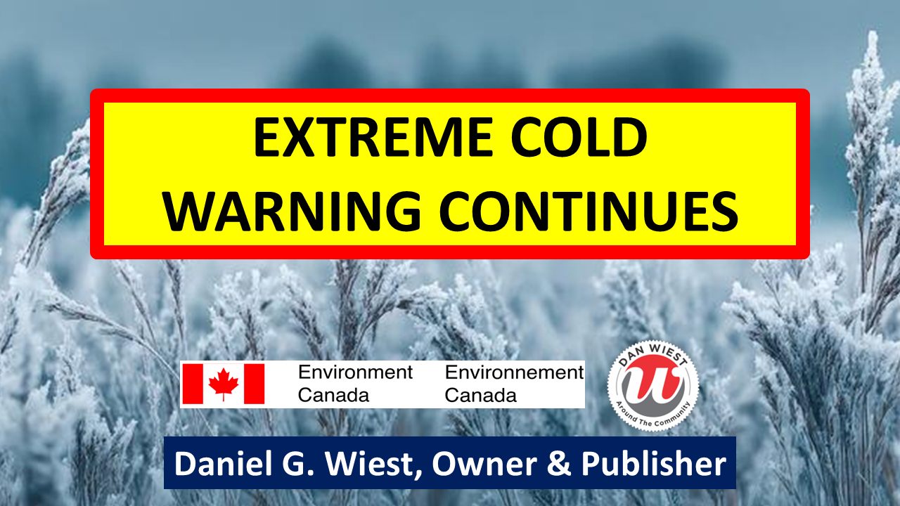 Dan - EXTREME COLD WARNING from Environment Canada Continues: Cold 