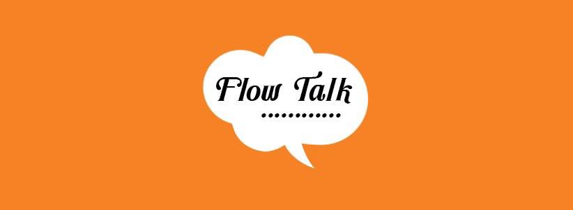 Flow talk