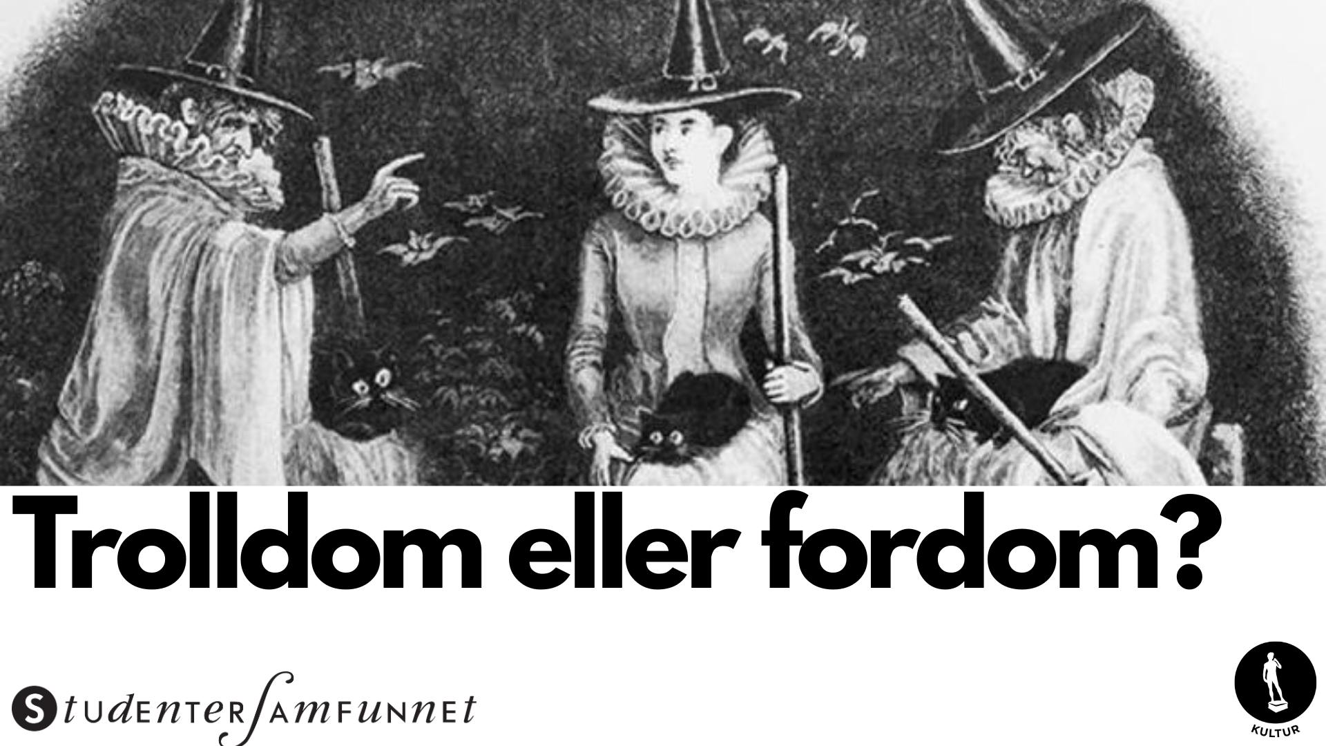 Trolldom eller fordom?