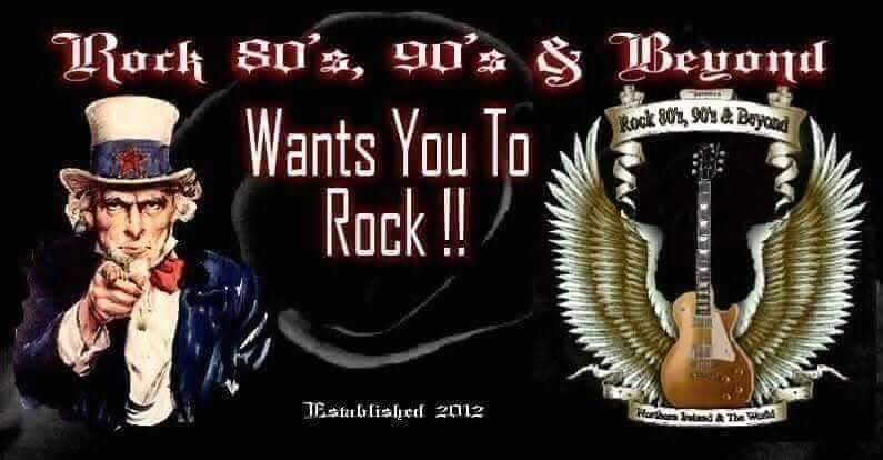 Rock 80's,90's & Beyond. Get Your Rock On ! N.Ireland & The World