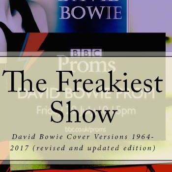 The Freakiest Show: David Bowie Cover Versions 1964-2016