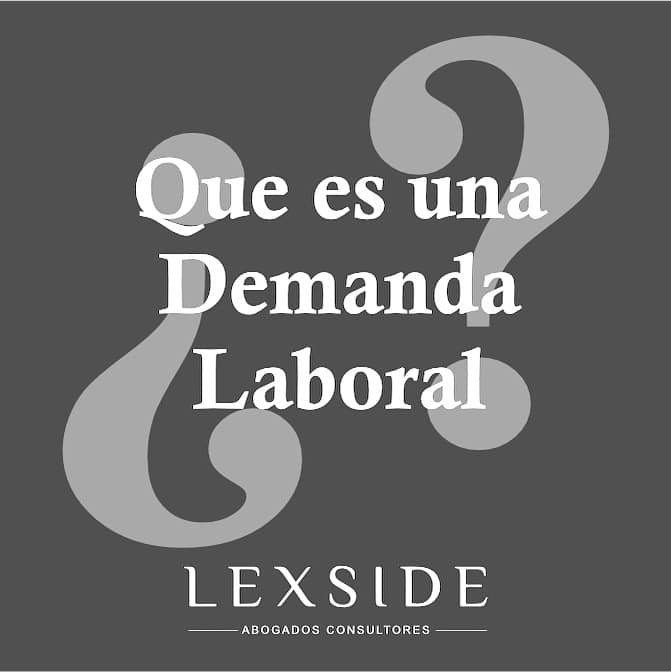 La demanda laboral es una petición o... - Lexside Abogados