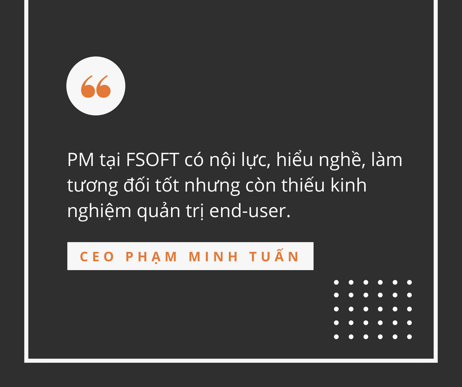 FPT - PV: Anh đánh giá thế nào về đội ngũ PM của FSOFT hiện tại? CEO ...