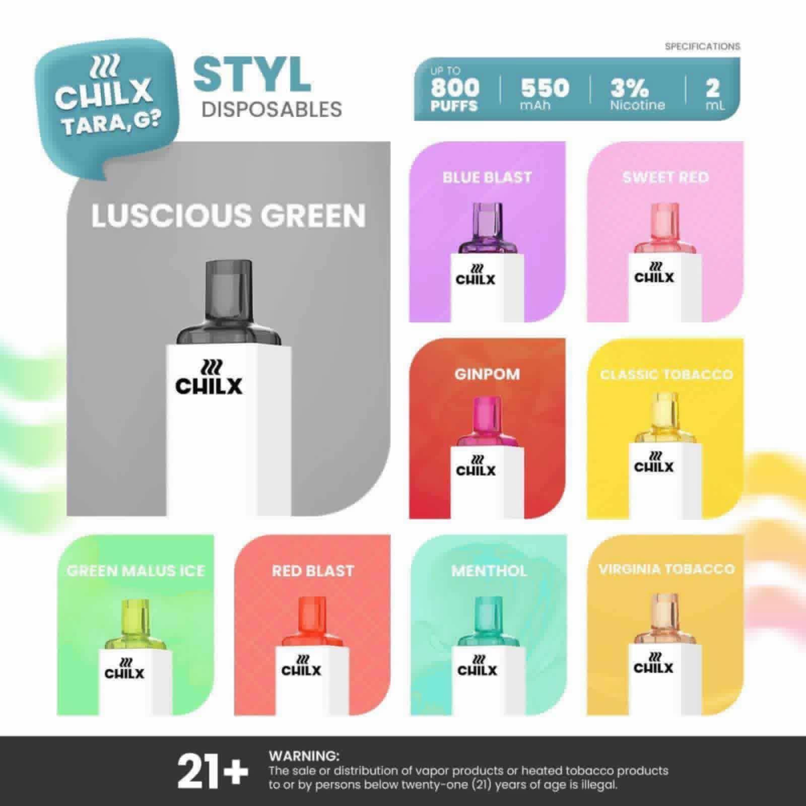 CHILLX STYL VAPE -800 PUFFS -ASSORTED FLAVORS ASSORTED -MALASADO -LUSAW PRICE -NO WARRANTY -BUY AT UR OWN RISK