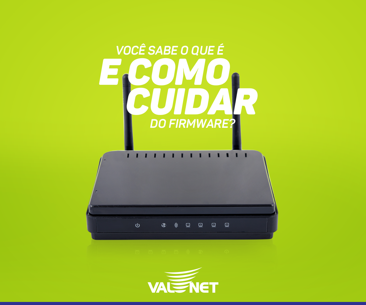 VALENET - Firmwares são os gerenciadores do roteador que... | Facebook