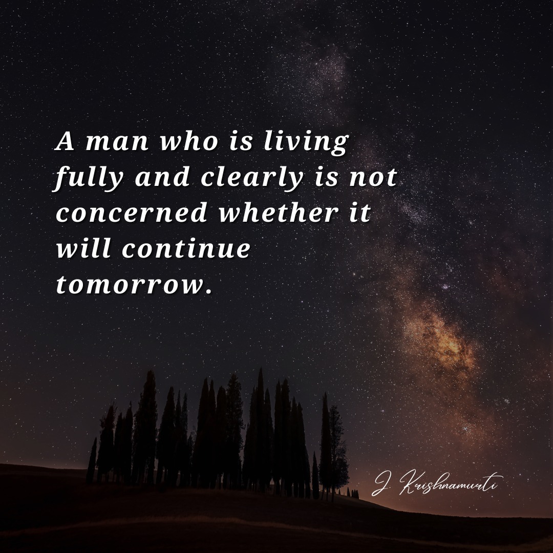 The Immeasurable - A man who is living fully and clearly is not ...