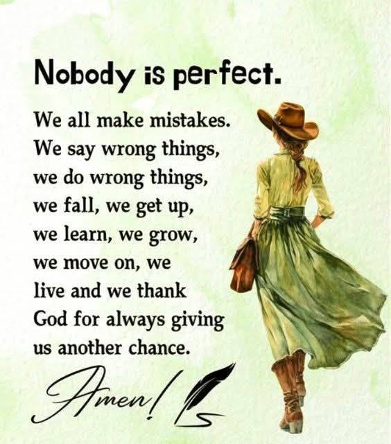 Nobody is perfect. We all make mistakes. We say wrong things, we do ...