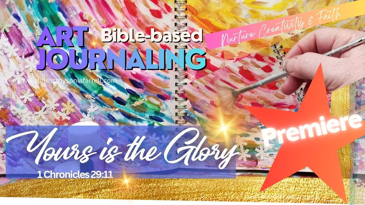 YouTube Premiere: Yours is the Glory Bible-based Art Journaling 1 ...