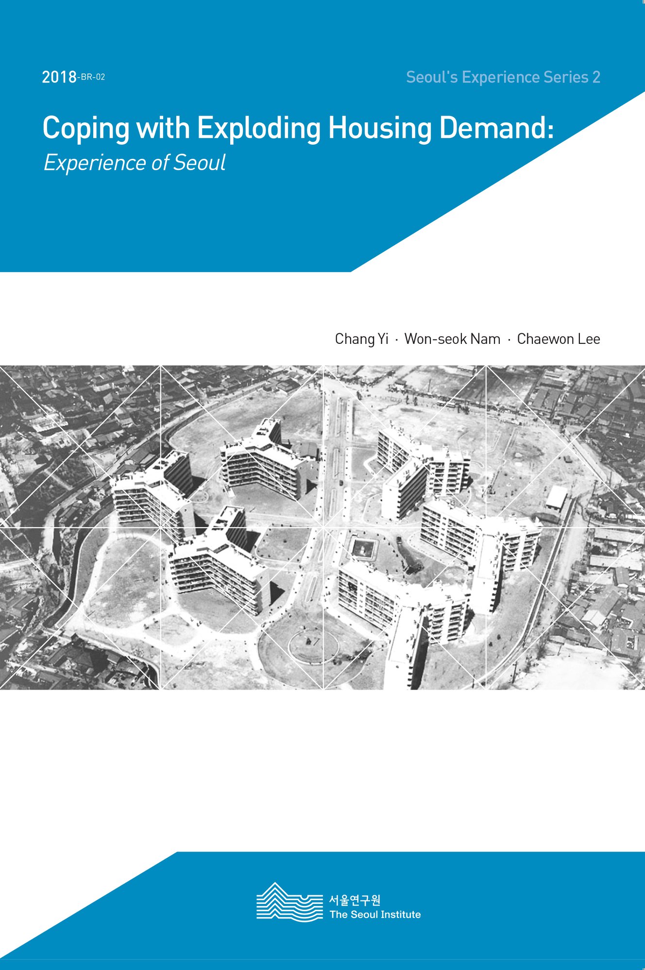 서울연구원 - [연구보고서 출간] Coping with Exploding Housing Demand:...
