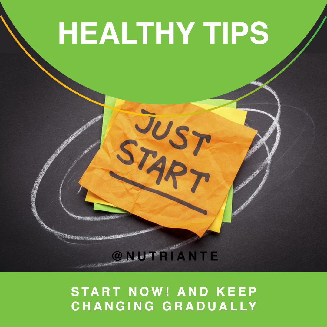 Nutriante - 🤩 START NOW! AND KEEP CHANGING GRADUALLY 🤩... | Facebook