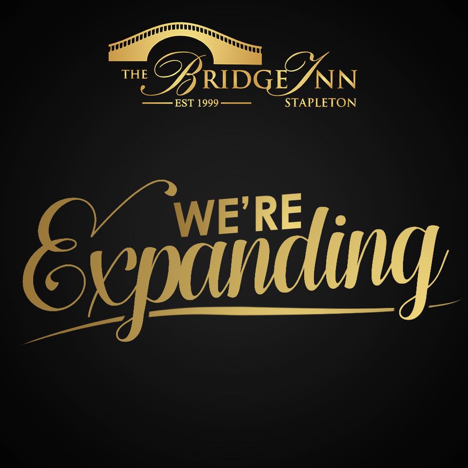 💥💥🍾💥💥WE ARE EXPANDING!💥💥🍾💥💥... - The Bridge Inn Stapleton | Facebook